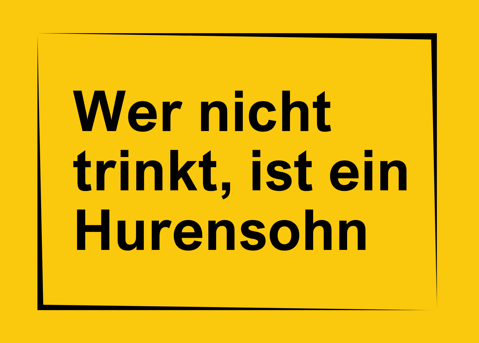 "Wer nicht trinkt, ist ein Hurensohn" Aufkleber