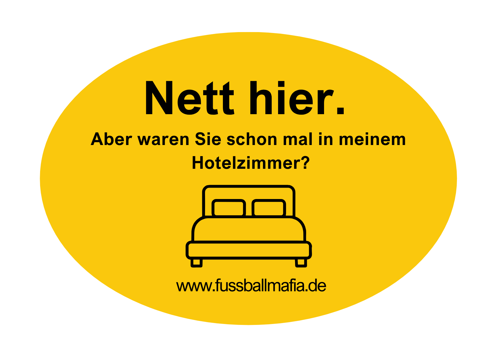 "Nett hier, aber waren Sie schon mal in meinem Hotelzimmer?" Aufkleber